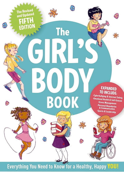 The Girl's Body Book: The Complete Growing-Up Guide for Girls - Puberty, Periods, Confidence & Emotional Wellbeing